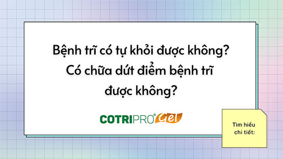 Bệnh trĩ có tự khỏi không? Có chữa dứt điểm trĩ được không?