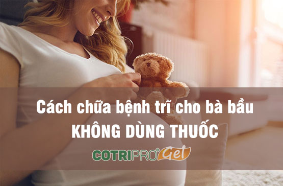 10 Cách chữa trị bệnh trĩ cho bà bầu tại nhà an toàn hiệu quả