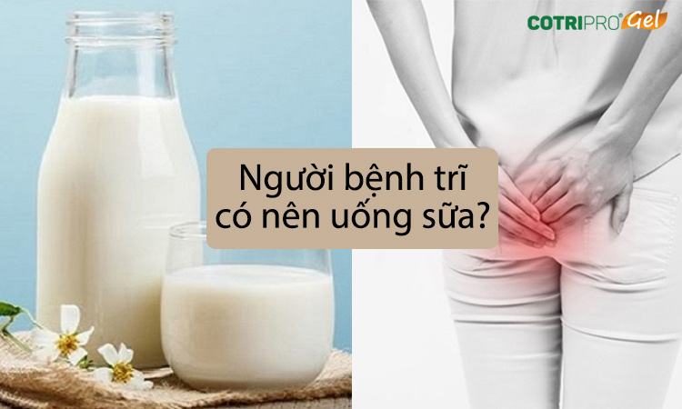 bị trĩ có nên uống sữa không