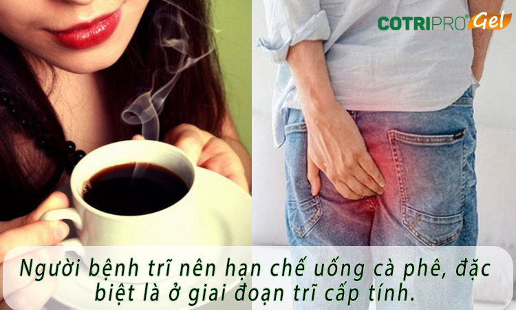 bị trĩ có uống cafe được không