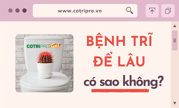 Bệnh trĩ để lâu có sao không? Bệnh trĩ có tự khỏi không?