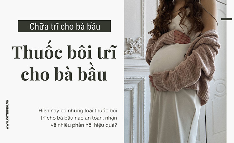 10 Loại thuốc bôi trĩ cho bà bầu hiệu quả, an toàn hiện nay