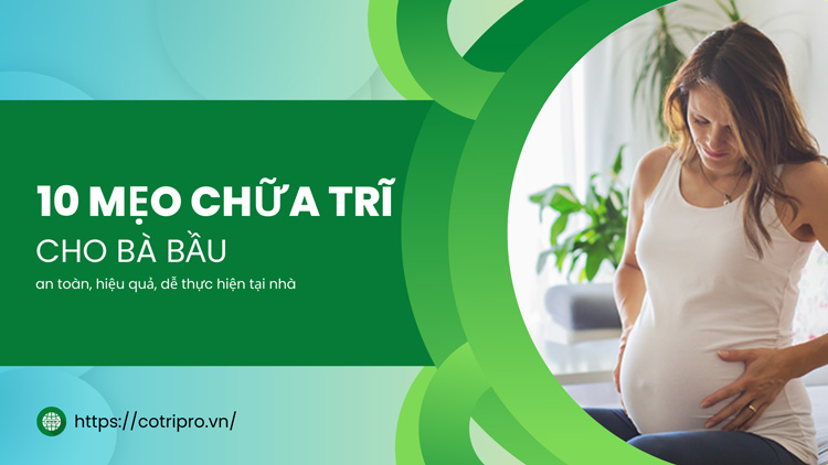 #10 Mẹo dân gian chữa trĩ cho bà bầu an toàn, hiệu quả nhất