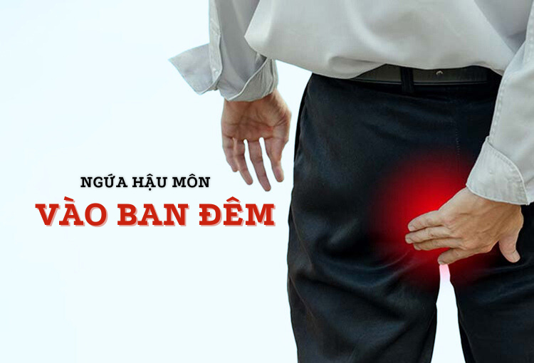 Ngứa hậu môn vào ban đêm là bệnh gì? Điều trị như thế nào?