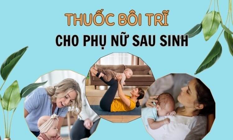 Thuốc bôi trĩ cho phụ nữ sau sinh