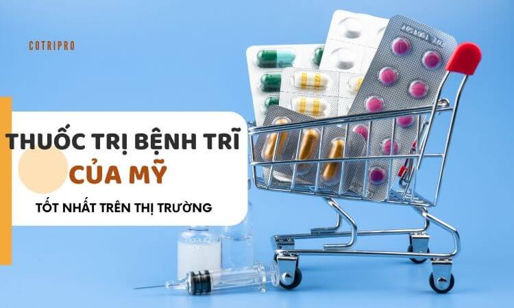 #7 Loại thuốc trị bệnh trĩ của Mỹ (Bôi, Uống) tốt nhất hiện nay