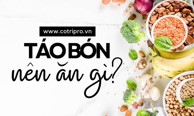 Táo bón nên ăn gì, kiêng gì? 10+ thực phẩm hữu ích